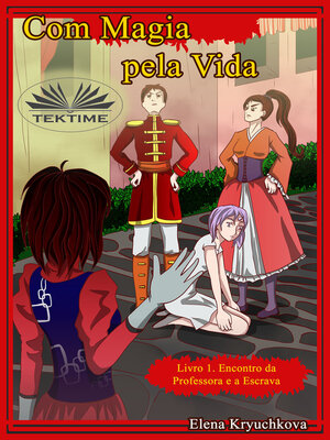 cover image of Com Magia Pela Vida. Livro 1. O Encontro Do Professor E O Escravo